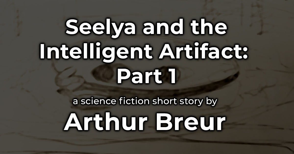 Seelya and the Intelligent Artifact - Part 1