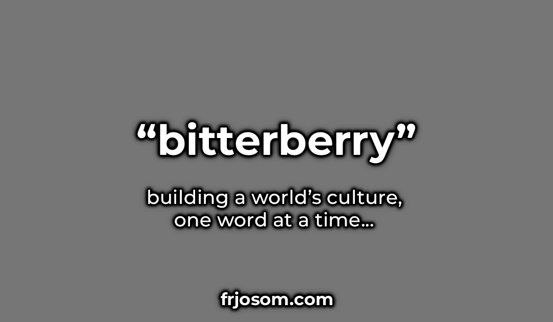Worldbuilding: “bitterberry”