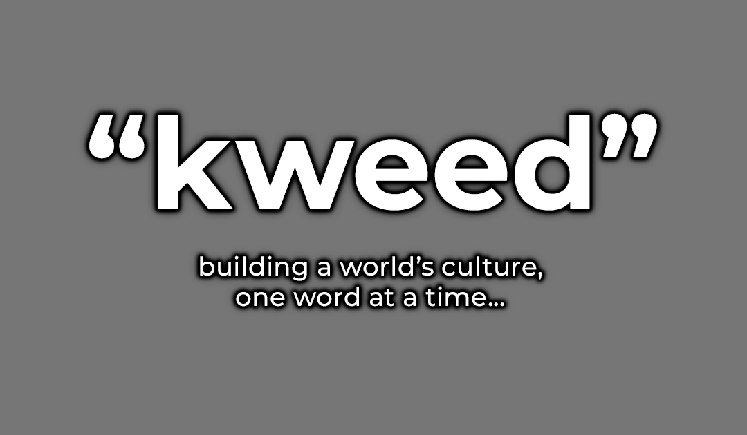 Worldbuilding: “kweed”