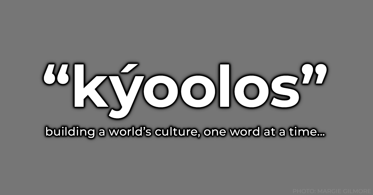 "kyoolos" - building a world's culture, one word at a time.